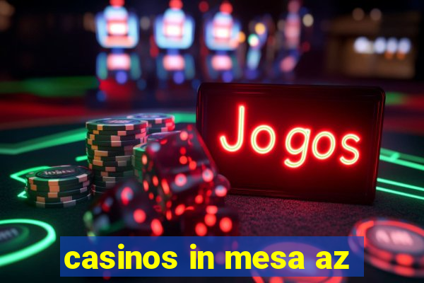 casinos in mesa az