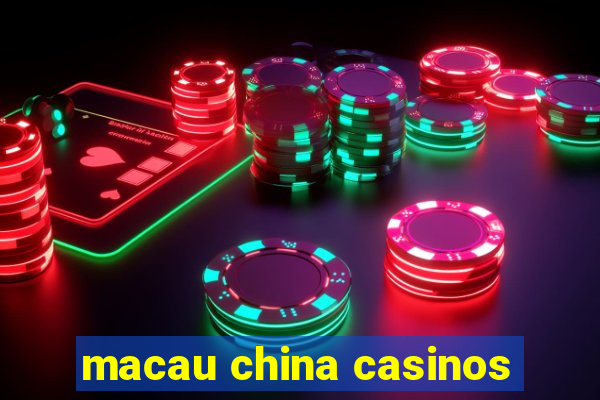 macau china casinos