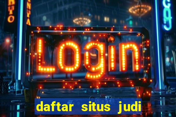 daftar situs judi slot online terpercaya 2022