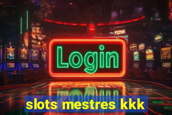 slots mestres kkk