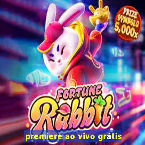 premiere ao vivo grátis