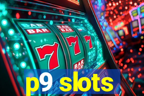 p9 slots