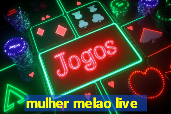 mulher melao live