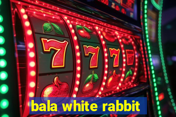 bala white rabbit