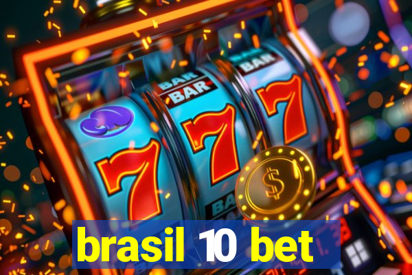 brasil 10 bet