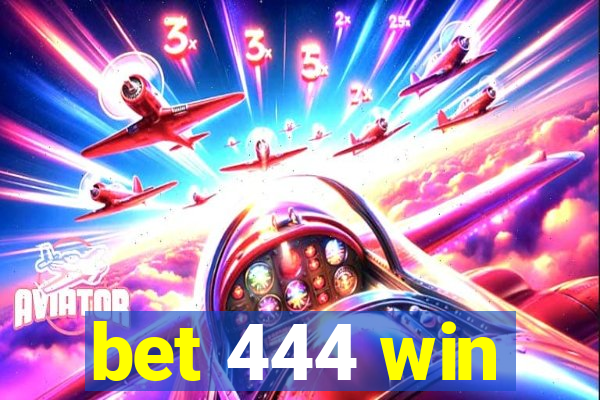 bet 444 win