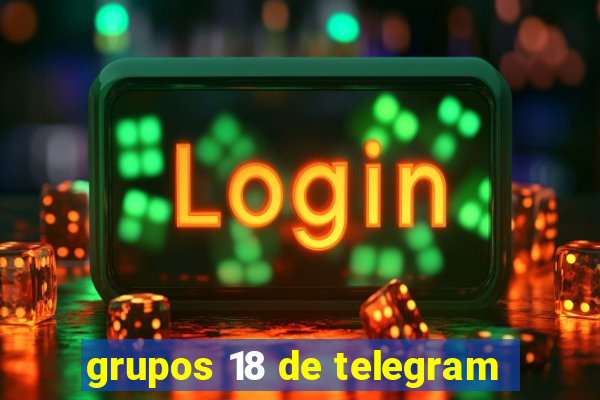 grupos 18 de telegram