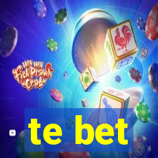 te bet