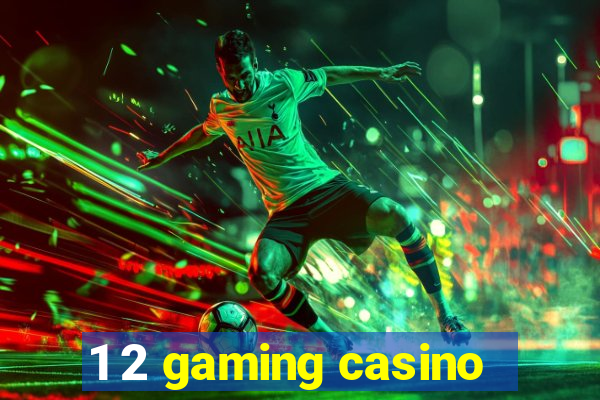 1 2 gaming casino