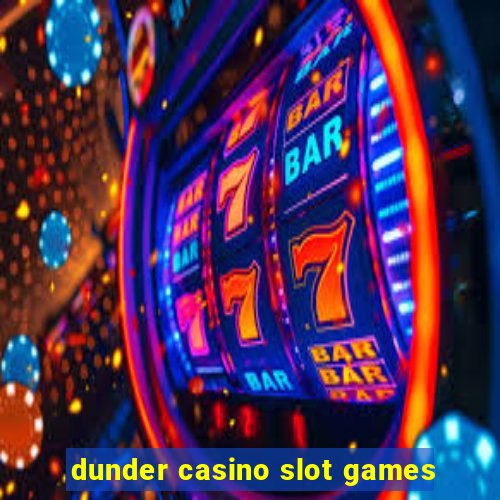 dunder casino slot games