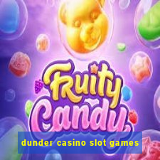 dunder casino slot games