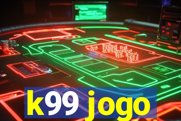 k99 jogo