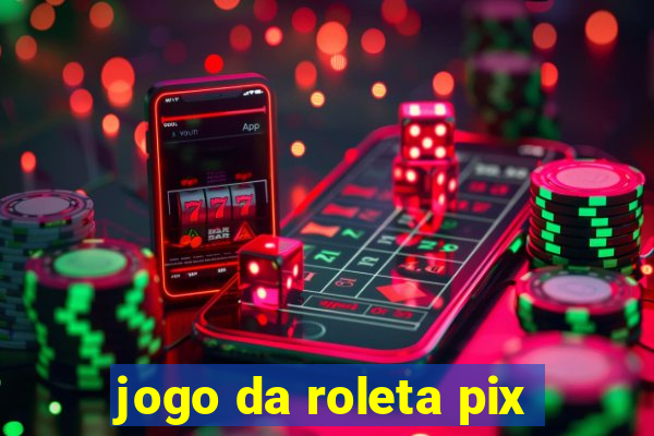 jogo da roleta pix