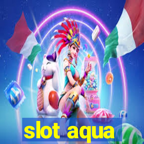 slot aqua