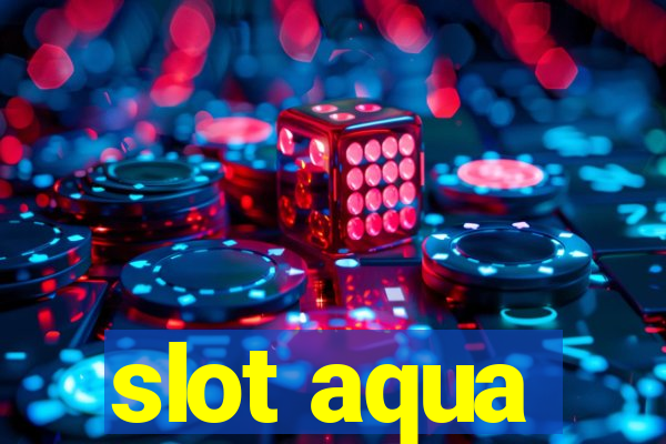 slot aqua