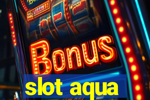 slot aqua