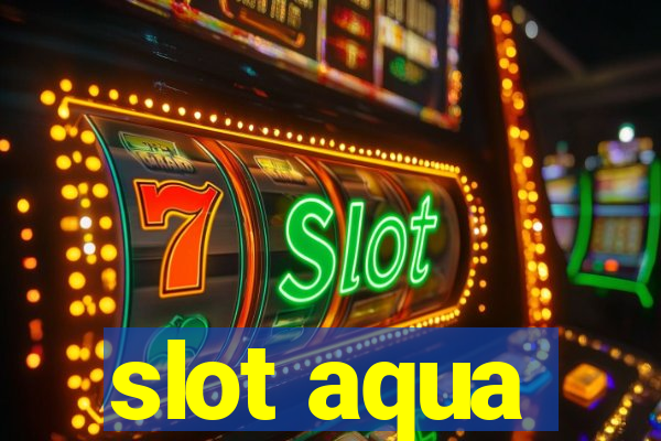 slot aqua