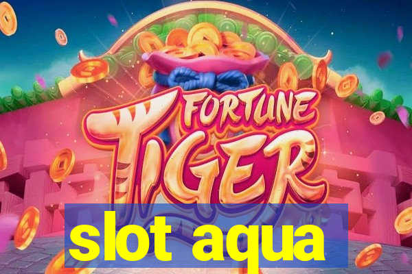 slot aqua