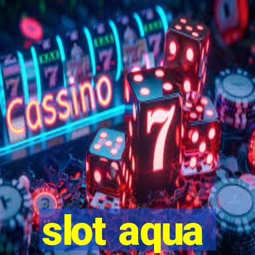 slot aqua