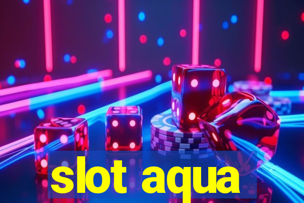 slot aqua