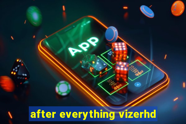 after everything vizerhd