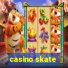 casino skate