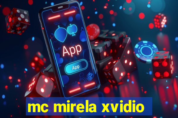 mc mirela xvidio