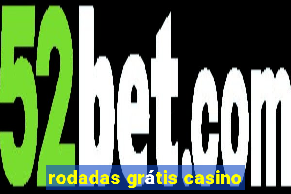 rodadas grátis casino