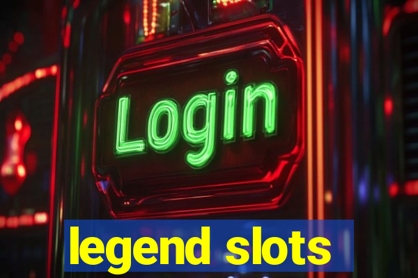 legend slots