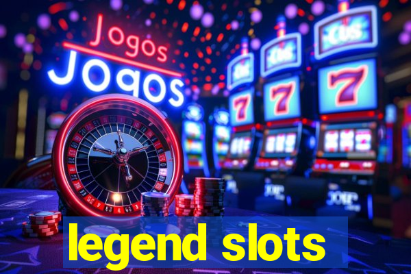 legend slots