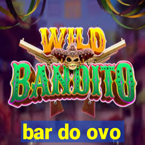 bar do ovo