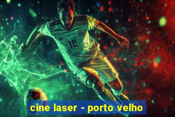 cine laser - porto velho