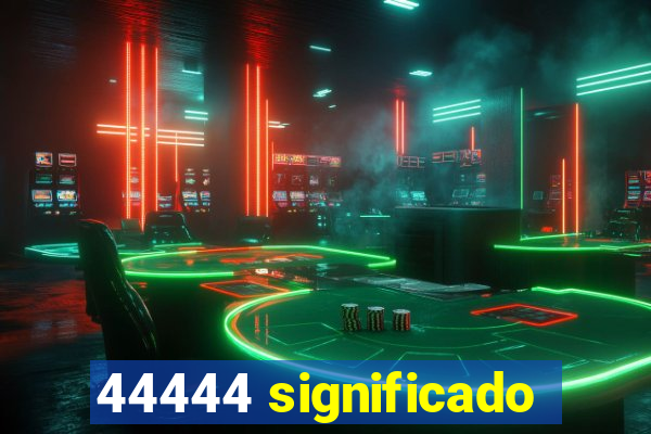 44444 significado