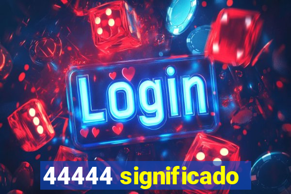 44444 significado