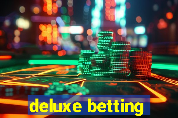 deluxe betting