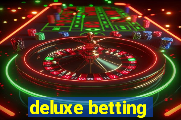 deluxe betting