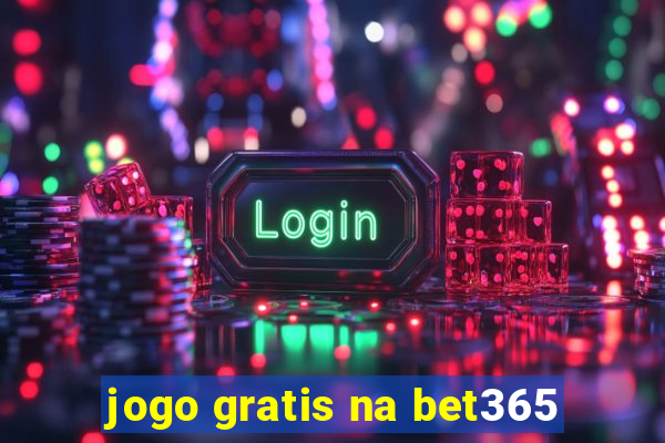 jogo gratis na bet365