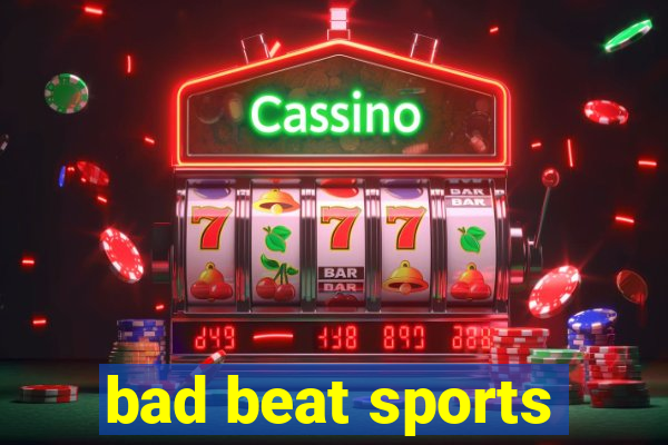 bad beat sports