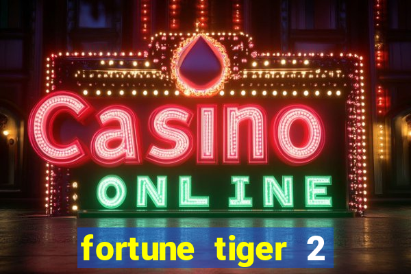 fortune tiger 2 demo grátis