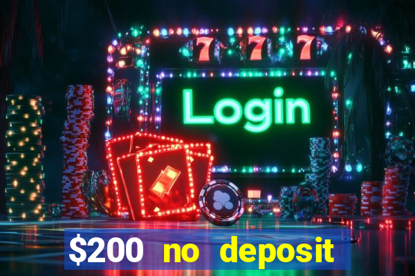 $200 no deposit bonus casino