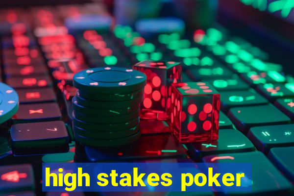 high stakes poker