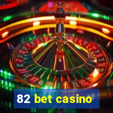 82 bet casino