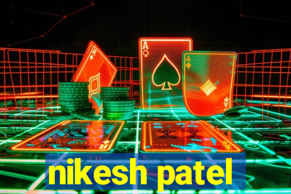 nikesh patel