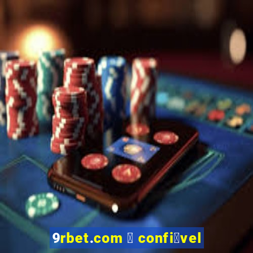 9rbet.com 茅 confi谩vel