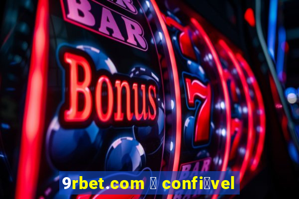 9rbet.com 茅 confi谩vel