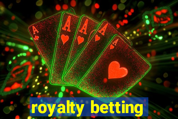 royalty betting