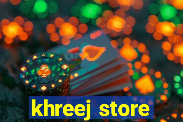 khreej store