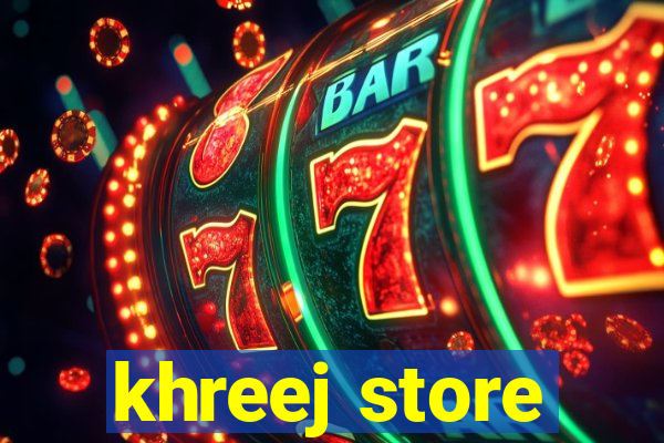 khreej store