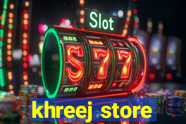 khreej store