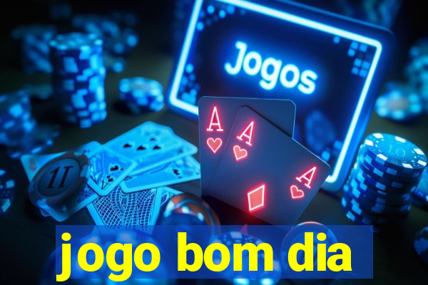 jogo bom dia